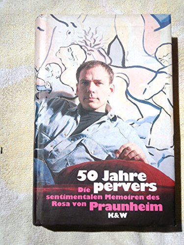 Beispielbild fr 50 Jahre pervers : Die sentimentalen Memoiren des Rosa von Praunheim. zum Verkauf von Antiquariat KAMAS