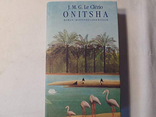 Stock image for Onitsha : Roman / J. M. G. Le Clzio. Aus d. Franz. von Uli Wittmann. for sale by Antiquariat + Buchhandlung Bcher-Quell