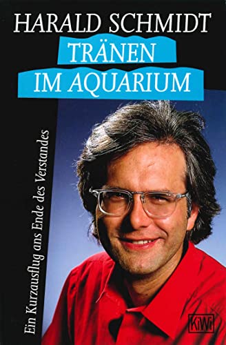 Stock image for Trnen im Aquarium: Ein Kurzausflug ans Ende des Verstandes for sale by Leserstrahl  (Preise inkl. MwSt.)