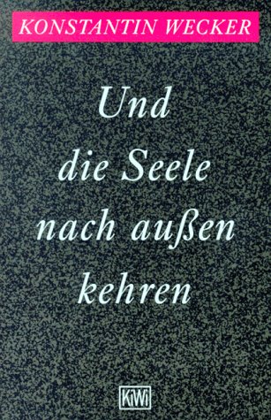 9783462023114: Und die Seele nach auen kehren / Uns ist kein Einzelnes bestimmt. Ketzerbriefe eines Schtigen / Neun Elegien.