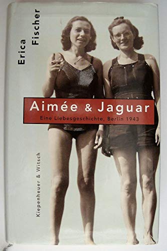 Aimee & Jaguar: Eine Frauenliebe Berlin 1943 - signiert