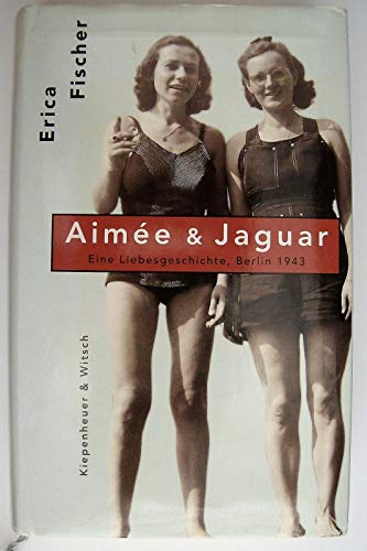 9783462023350: Aimée & Jaguar: Eine Frauenliebe Berlin 1943 (German Edition)