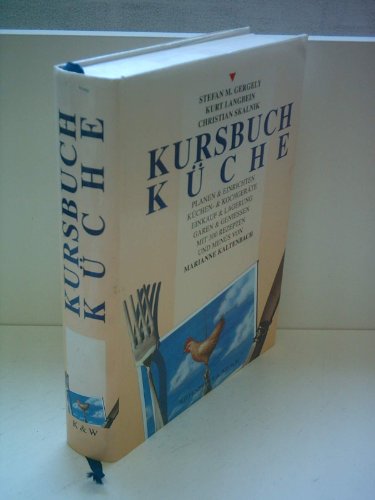 Beispielbild fr kursbuch kche mit 300 einfachen, schnellen, ernhrungsbewussten, festtglichen, ppigen, exotischen, regionalen, vegetarischen, jahreszeitlichen, rezepten und mens von marianne kaltenbach. zum Verkauf von alt-saarbrcker antiquariat g.w.melling