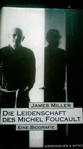 Die Leidenschaft des Michel Foucault. Eine Biographie. Aus dem Amerikanischen übersetzt von Micha...