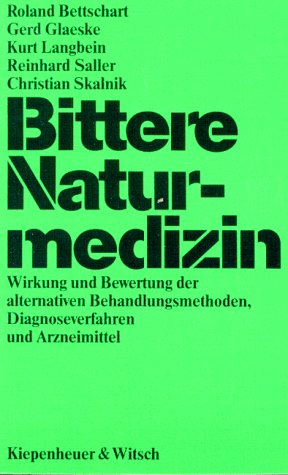 9783462024586: Bittere Naturmedizin. Wirkung und Bewertung der alternativen Behandlungsmethoden, Diagnoseverfahren und Arzneimittel.