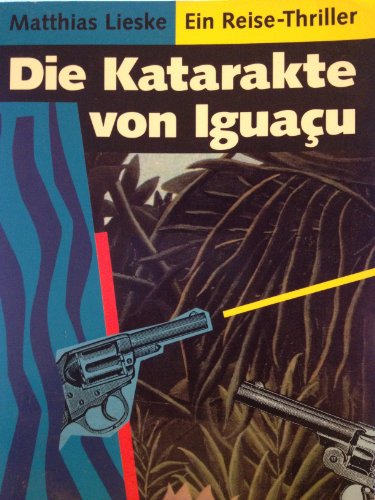 Die Katarakte von Iguacu : Ein Reisethriller