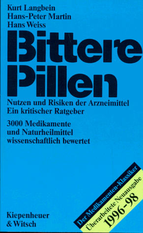 Bittere Pillen. Ausgabe 1996 - 1998. Nutzen und Risiken der Arzneimittel. Ein kritischer Ratgeber - Langbein, Kurt, Hans-Peter Martin und Hans Weiss