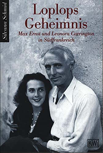 9783462025545: Loplops Geheimnis. Max Ernst und Leonora Carrington in Sdfrankreich