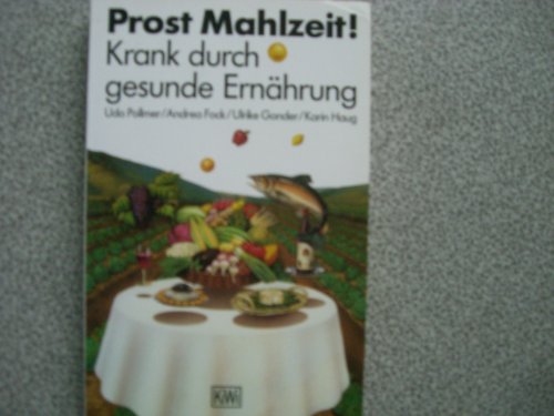 Stock image for Prost Mahlzeit. Krank durch gesunde Ernhrung for sale by medimops