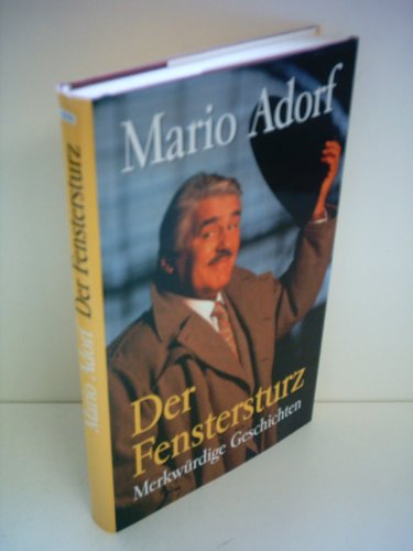 Der Fenstersturz. Und andere merkwÃ¼rdige Geschichten. (9783462025767) by Adorf, Mario