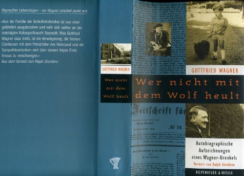 Wer nicht mit dem Wolf heult: Autobiographische Aufzeichnungen eines Wagner-Urenkels. Mit einem Vorwort von Ralph Giordano - Wagner, Gottfried