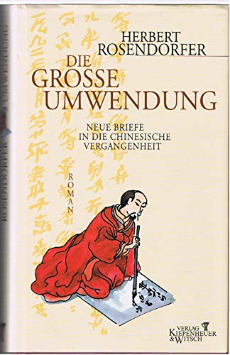 Beispielbild fr Die groe Umwendung. Neue Briefe in die chinesische Vergangenheit. zum Verkauf von Versandantiquariat  Rainer Wlfel