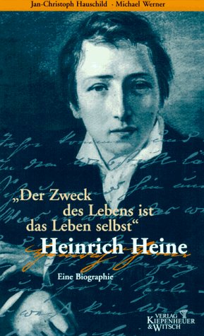 Beispielbild fr Der Zweck des Lebens ist das Leben selbst. Heinrich Heine. Eine Biographie zum Verkauf von medimops