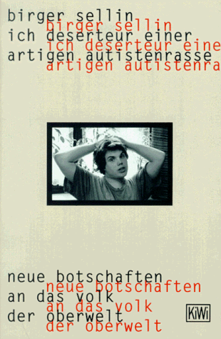 Stock image for Ich Deserteur einer artigen Autistenrasse. Neue Botschaften an das Volk der Oberwelt. for sale by medimops