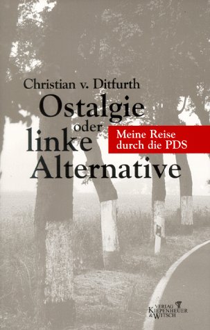 Beispielbild fr Ostalgie, oder, Linke Alternative: Meine Reise durch die PDS zum Verkauf von Bernhard Kiewel Rare Books