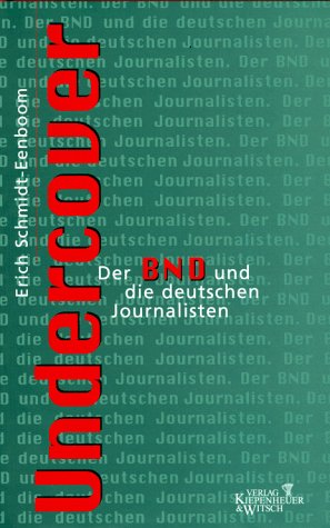 Undercover: Der BND und die deutschen Journalisten (German Edition) (9783462027150) by Schmidt-Eenboom, Erich