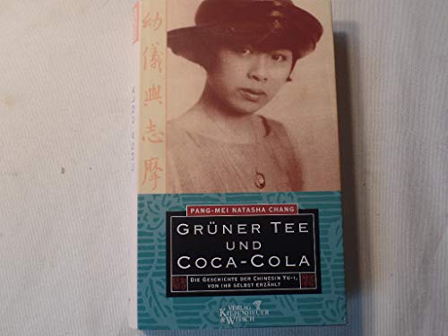 Beispielbild fr Grner Tee und Coca-Cola. Die Geschichte der Chinesin Yu-i, von ihr selbst erzhlt. zum Verkauf von Steamhead Records & Books