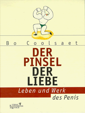 Der Pinsel der Liebe - Leben und Werk des Penis - Bo Coolsaet