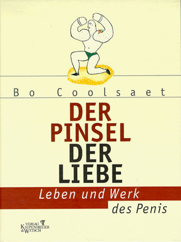 Stock image for Der Pinsel der Liebe - Leben und Werk des Penis for sale by medimops