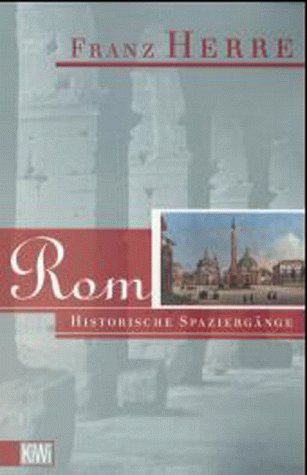 Beispielbild fr Rom - Historische Spaziergänge 1999 von Franz Herre zum Verkauf von Nietzsche-Buchhandlung OHG