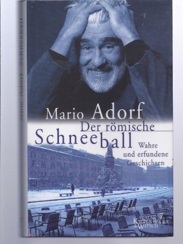 Der römische Schneeball. Wahre und erfunden Geschichten - signiert - Adorf, Mario