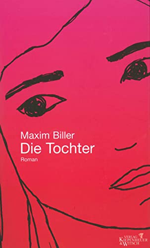 Beispielbild für Die Tochter : Roman. Maxim Biller zum Verkauf von Antiquariat  Udo Schwörer