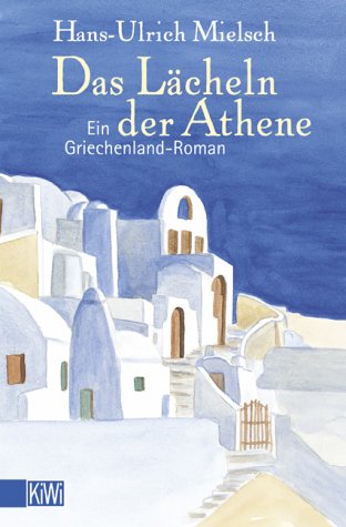 9783462029086: Das Lcheln der Athene. Ein Griechenland- Roman.