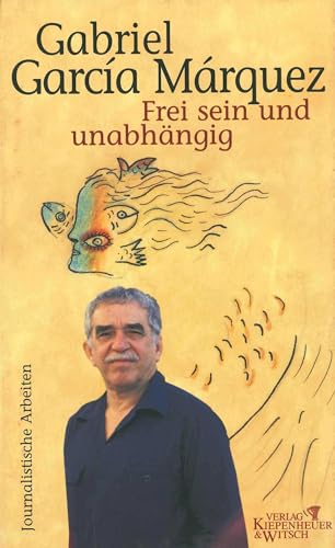 9783462029307: Garcia Marquez, G: Frei sein