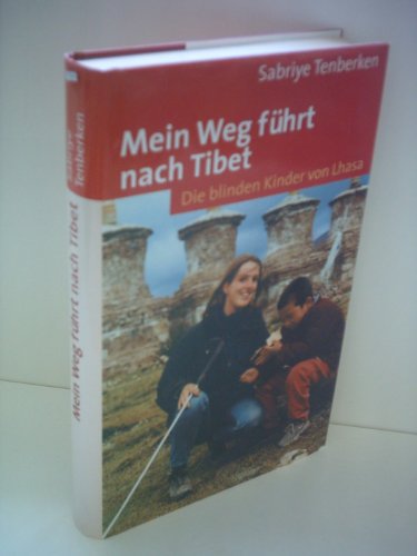 Imagen de archivo de Mein Weg führt nach Tibet: Die blinden Kinder von Lhasa Tenberken, Sabriye a la venta por tomsshop.eu