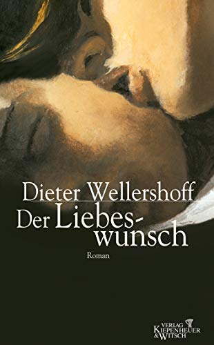 Der Liebeswunsch. Roman. - WELLERSHOFF, D.,