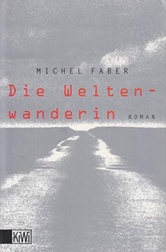 Die Weltenwanderin. (9783462029420) by Faber, Michel