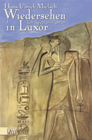 Stock image for Wiedersehen in Luxor Ein gypten Roman for sale by Kultgut