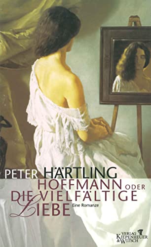 Hoffmann oder die vielfältige Liebe. Eine Romanze.