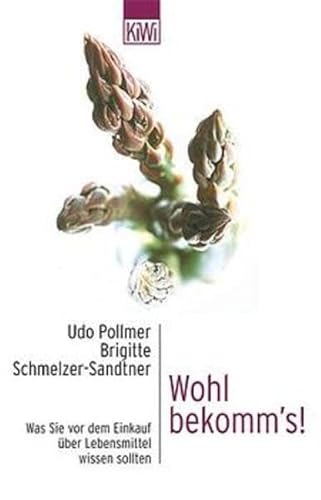 Wohl bekomm's! : was Sie vor dem Einkauf über Lebensmittel wissen sollten / Udo Pollmer ; Brigitte Schmelzer-Sandtner - Pollmer, Udo / Schmelzer-Sandtner, Brigitte