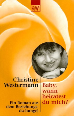 Baby, wann heiratest du mich? : ein Roman aus dem Beziehungsdschungel. KiWi ; 665 : Paperback - Westermann, Christine