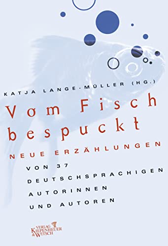 Beispielbild fr Vom Fisch bespuckt: Neue Erzhlungen von 37 deutschsprachigen Autorinnen und Autoren zum Verkauf von medimops