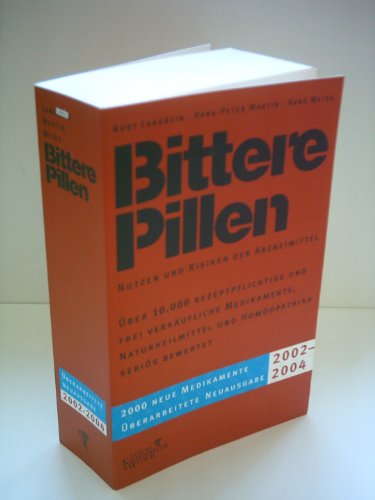 Bittere Pillen : Nutzen und Risiken der Arzneimittel ; ein kritischer Ratgeber ; [über 3000 Medikamente, Naturheilmittel und Homöopathika seriös bewertet ; neu: Arzneimittel in Schwangerschaft und Stillzeit ; Potenzmittel und Medikamente zur Krebstherapie ; die wichtigsten Suchtmittel - von Alkohol bis Ecstacy ; 1200 neue Medikamente]. Kurt Langbein ; Hans-Peter Martin ; Hans Weiss, Bittere Pillen ; 1999/2001 - Langbein, Kurt, Hans-Peter Martin und Hans Weiss