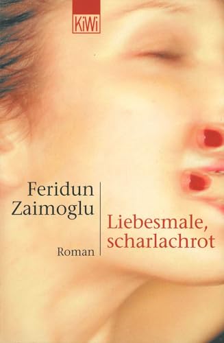 Liebesmale, scharlachrot : Roman. KiWi ; 675 : Paperback - Zaimoglu, Feridun