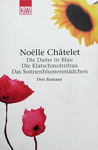 Die Dame in Blau / Die Klatschmohnfrau / Das Sonnenblumenmädchen - Châtelet, Noëlle