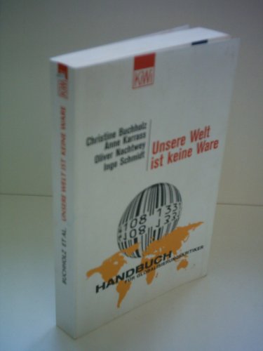 Stock image for Unsere Welt Ist Keine Ware: Handbuch Fur Globalisierungskritiker for sale by Marko Roy