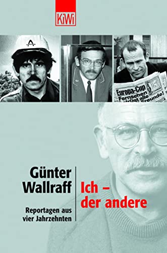 Ich - der andere. Reportagen aus vier Jahrzehnten. (9783462031676) by GÃ¼nter Wallraff