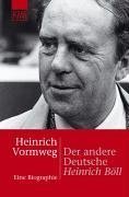 Der andere Deutsche: Heinrich Böll. Eine Biographie - Heinrich Vormweg