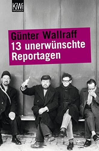 Stock image for 13 unerwünschte Reportagen [Paperback] Wallraff, Günter for sale by tomsshop.eu