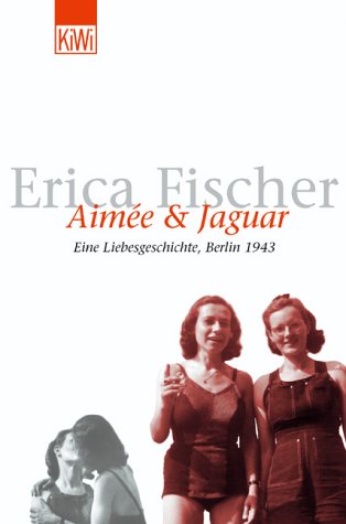 9783462031799: Aimee und Jaguar. Eine Liebesgeschichte, Berlin 1943.