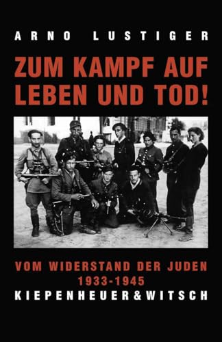 Zum Kampf auf Leben und Tod. Das Buch vom Widerstand der Juden 1933-1945. (9783462032093) by [???]