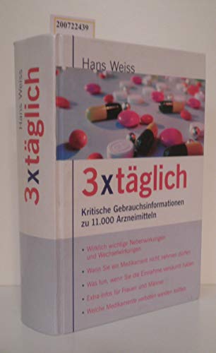 Beispielbild fr 3 x tglich. Kritische Gebrauchsinformationen zu 11000 Arzneimitteln zum Verkauf von medimops