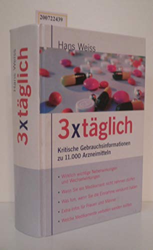 3 x (mal) tÃ¤glich. Kritische Gebrauchsinformationen zu 11.000 Arzneimitteln. (9783462032222) by Weiss, Hans; Remien, JÃ¶rg
