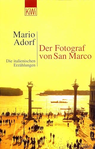 Der Fotograf von San Marco. Die italienischen ErzÃ¤hlungen. (9783462032413) by Adorf, Mario