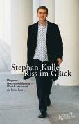 Riss im Glück Diagnose: Querschnittlähmung - Wie ich wieder auf die Beine kam - Kulle, Stephan