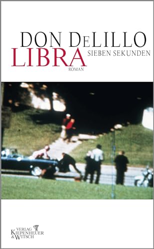 Libra - Sieben Sekunden : Roman - Don DeLillo